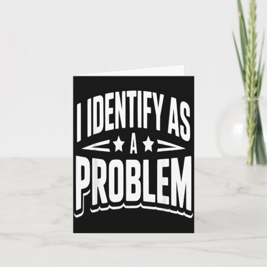 Identificeer Me Als Een Probleem Grappige Sarcasti Kaart (Voorkant)