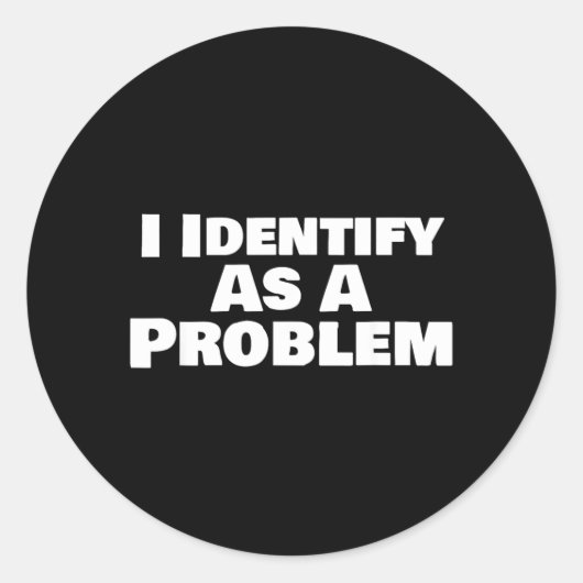 Identificeer Me Als Een Probleem Grappige Sarcasti Ronde Sticker (Voorkant)