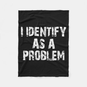 Identificeer me als een probleem Grappige uitdrukk Fleece Deken