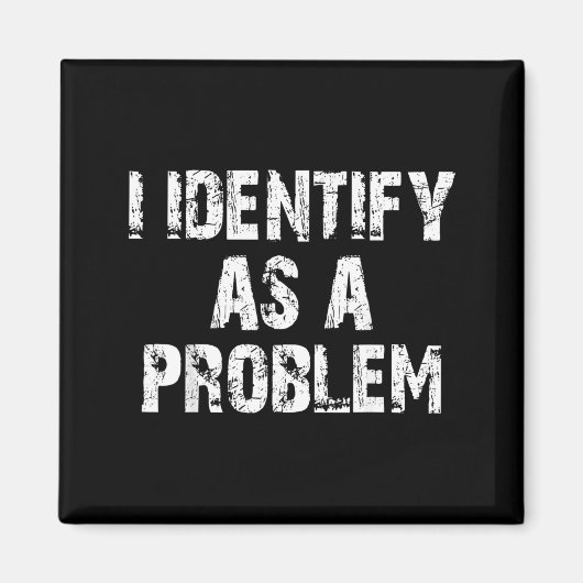 Identificeer me als een probleem Grappige uitdrukk Magneet (Voorkant)