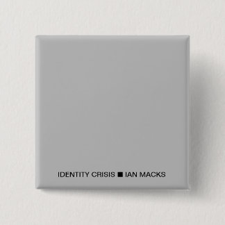 IDENTITEITSCRISIS RVE I an Macks Pin (grijs vierka Vierkante Button 5,1 Cm