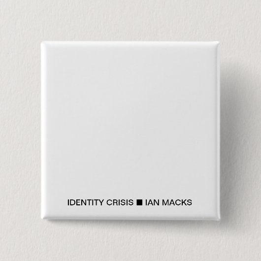 IDENTITEITSCRISIS RVE I an Macks Pin (Witte vierka Vierkante Button 5,1 Cm (Voorkant)