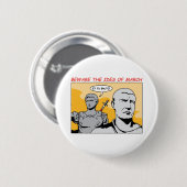 Ides of March Ronde Button 5,7 Cm (Voorkant /achterkant)