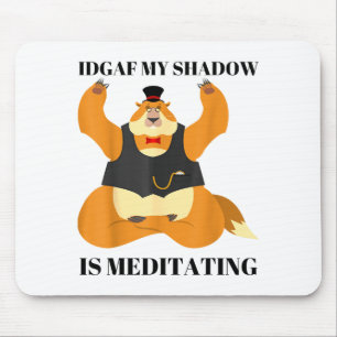Idgaf Mijn Schaduw Mediteert Grappige Groundhog Da Muismat