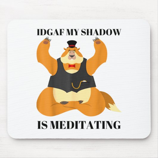 Idgaf Mijn Schaduw Mediteert Grappige Groundhog Da Muismat (Voorkant)