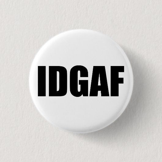 IDGAF RONDE BUTTON 3,2 CM (Voorkant)
