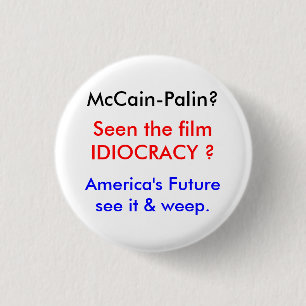 Idiocratie-McCain's wereld Ronde Button 3,2 Cm