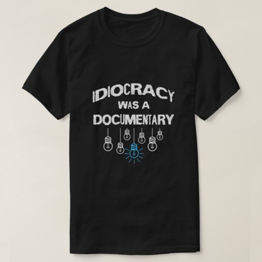 Idiocratie was een documentaire Sarcastisch T-shirt (Design voorkant)