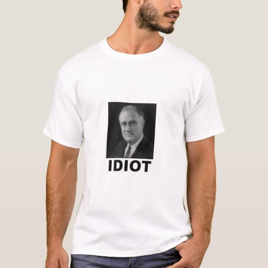 Idioot: Franklin D. Roosevelt T-shirt (Voorkant)