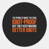 Idiootbestendige Code _ Grappige Codeer Programmer Ronde Sticker (Voorkant)