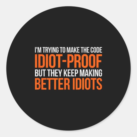 Idiootbestendige Code _ Grappige Codeer Programmer Ronde Sticker (Voorkant)