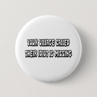 IDIOT IS MISSEND RONDE BUTTON 5,7 CM