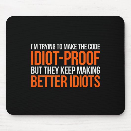 Idiot-proof Code _ Funny Coding Programming Comput Muismat (Voorkant)