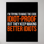 Idiot-proof Code _ Funny Coding Programming Comput Poster (Voorkant)