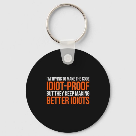 Idiot-proof Code _ Funny Coding Programming Comput Sleutelhanger (Voorkant)