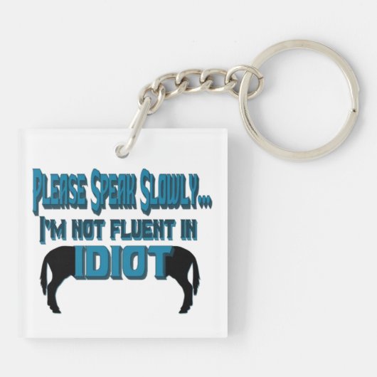 Idiot Sarcasm-Humor met twee zijden Sleutelhanger (Achterkant)