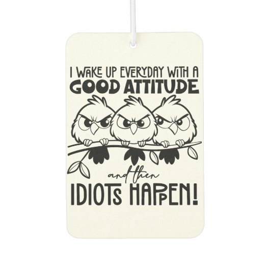Idiots Happen Funny Bird Quote Gifts  Luchtverfrisser (Voorkant)