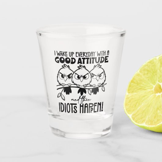 Idiots Happen Funny Bird Quote Gifts  Shot Glas (Voorkant)