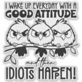 Idiots Happen Funny Bird Quote Gifts  Sticker (Voorkant)
