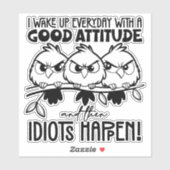 Idiots Happen Funny Bird Quote Gifts  Sticker (Vel)