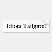Idiots Tailgate. Bumpersticker (Voorkant)