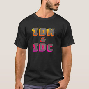 IDK en IDC Grappig grafisch T-shirt