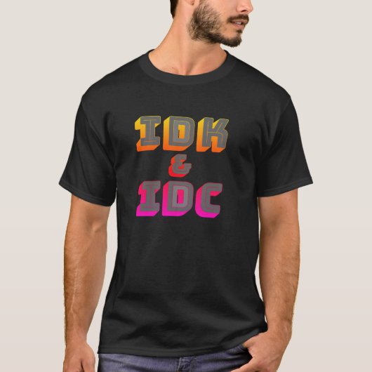 IDK en IDC Grappig grafisch T-shirt (Voorkant)