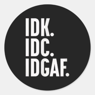 IDK en IDGAF, ook… ik weet het niet Ronde Sticker