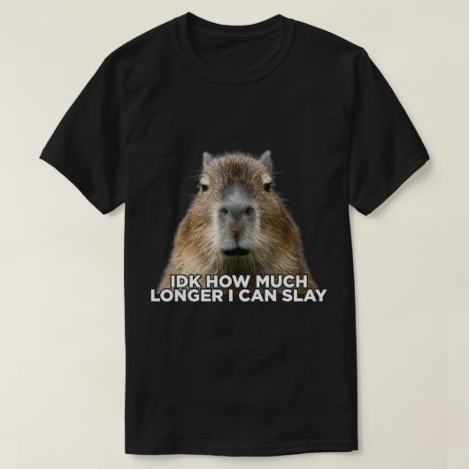Idk hoe veel langer ik Capybara Sarcastic kan make T-shirt (Design voorkant)