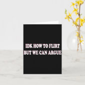 Idk How To Flirt But We Can Argue - I Don't Know I Kaart (Gele Bloem)
