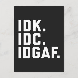 IDK, IDC, IDGAF Funny Quote Briefkaart