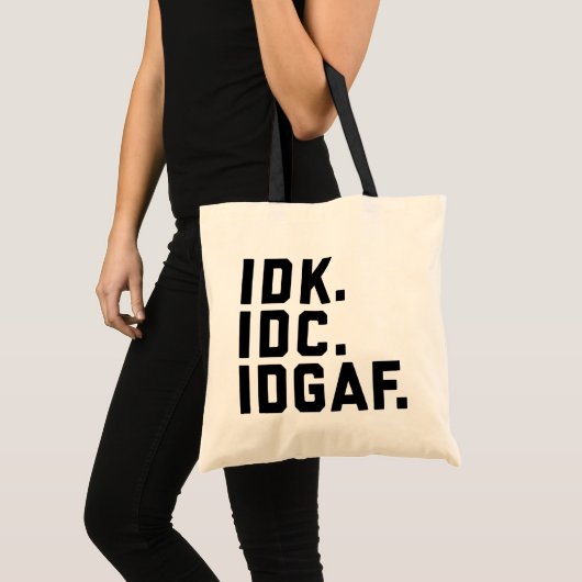 IDK, IDC, IDGAF Funny Quote Tote Bag (Voorkant (product))