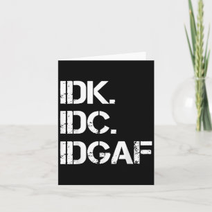 IDK IDC IDGAF Grappig Schattige Graphic IDGAF Quot Kaart