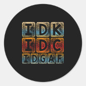 IDK IDC IDGAF Grappige Sarcastische Slang Graphic Ronde Sticker (Voorkant)
