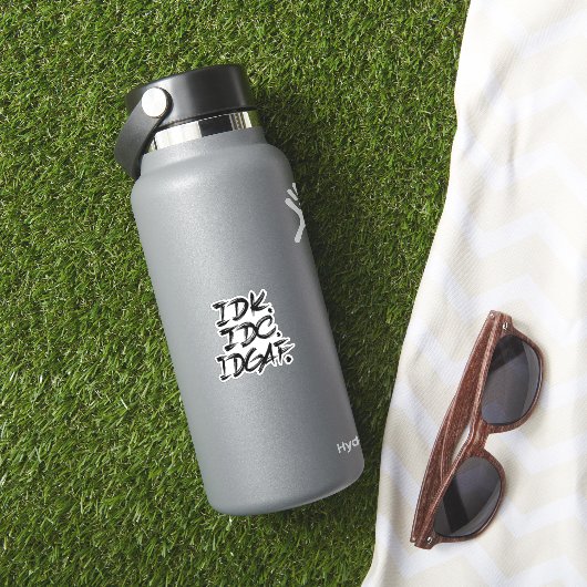 IDK IDC IDGAF STICKER (HydroFlask Insitu)