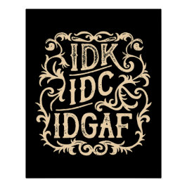 IDK idgGAF esthetisch Perfect Poster