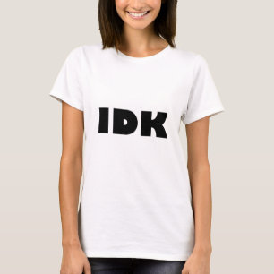 IDK (ik weet het niet) T-shirt