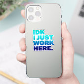 IDK Ik werk hier alleen Sticker - Grappig werk Quo (Telefoon)