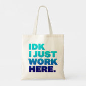 IDK Ik werk hier gewoon Funny Sarcastic Work Tas (Achterkant)