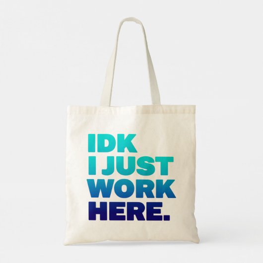 IDK Ik werk hier gewoon Funny Sarcastic Work Tas (Achterkant)