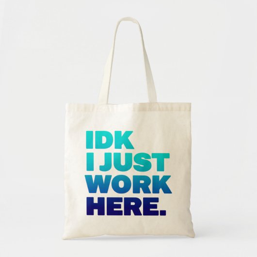 IDK Ik werk hier gewoon Funny Sarcastic Work Tas (Voorkant)