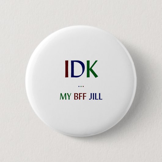 IDK My BFF Jill Ronde Button 5,7 Cm (Voorkant)