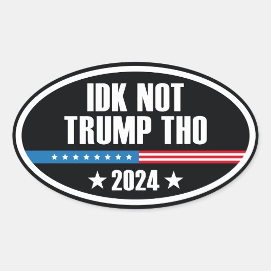 IDK No Trump Tho 2024 Ovale Sticker (Voorkant)