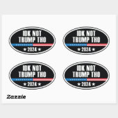 IDK No Trump Tho 2024 Ovale Sticker (Vel)