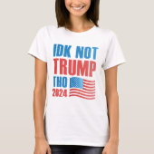 IDK No Trump Tho 2024 T-shirt (Voorkant)