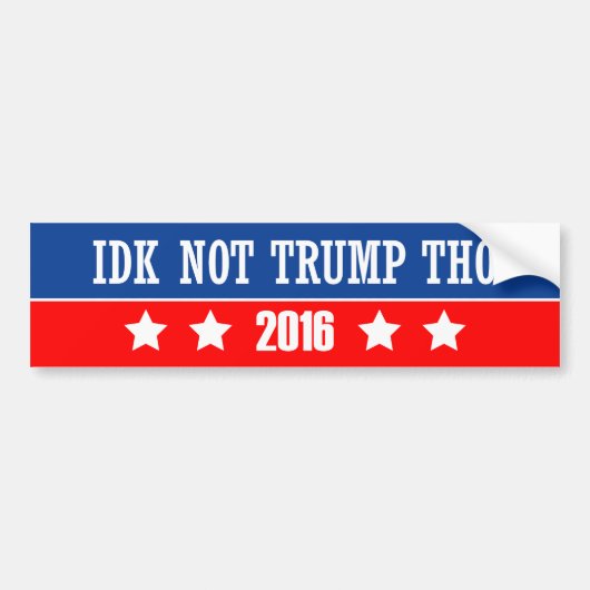 IDK No Trump Tho Bumpersticker (Voorkant)
