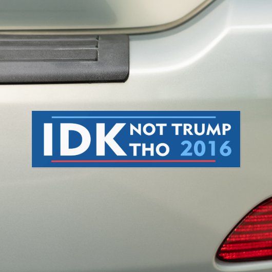 IDK No Trump Tho Bumpersticker (Op auto)