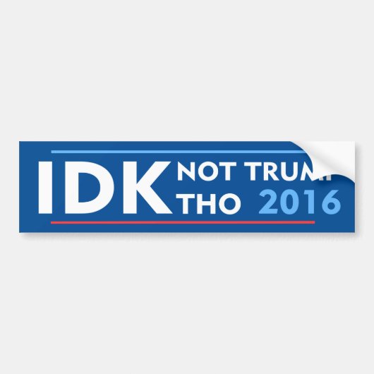 IDK No Trump Tho Bumpersticker (Voorkant)