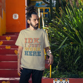  IDK Quote Grappig Werk Giftful Art T-shirt