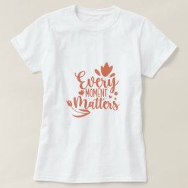 Ieder moment is van belang voor de typografie t-shirt